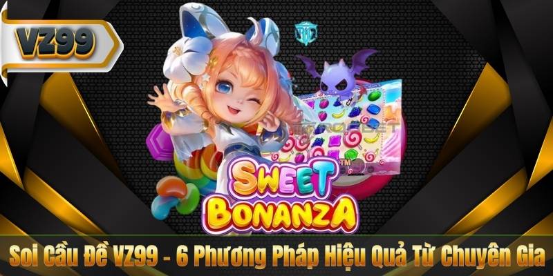 Soi Cầu Đề VZ99 – 6 Phương Pháp Hiệu Quả Từ Chuyên Gia 3 Soi Cầu Đề VZ99 – 6 Phương Pháp Hiệu Quả Từ Chuyên Gia