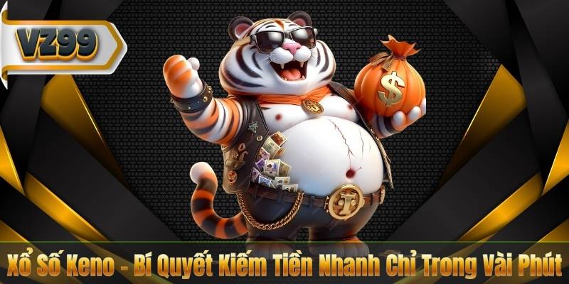 Xổ Số Keno – Bí Quyết Kiếm Tiền Nhanh Chỉ Trong Vài Phút 1 Xổ Số Keno – Bí Quyết Kiếm Tiền Nhanh Chỉ Trong Vài Phút